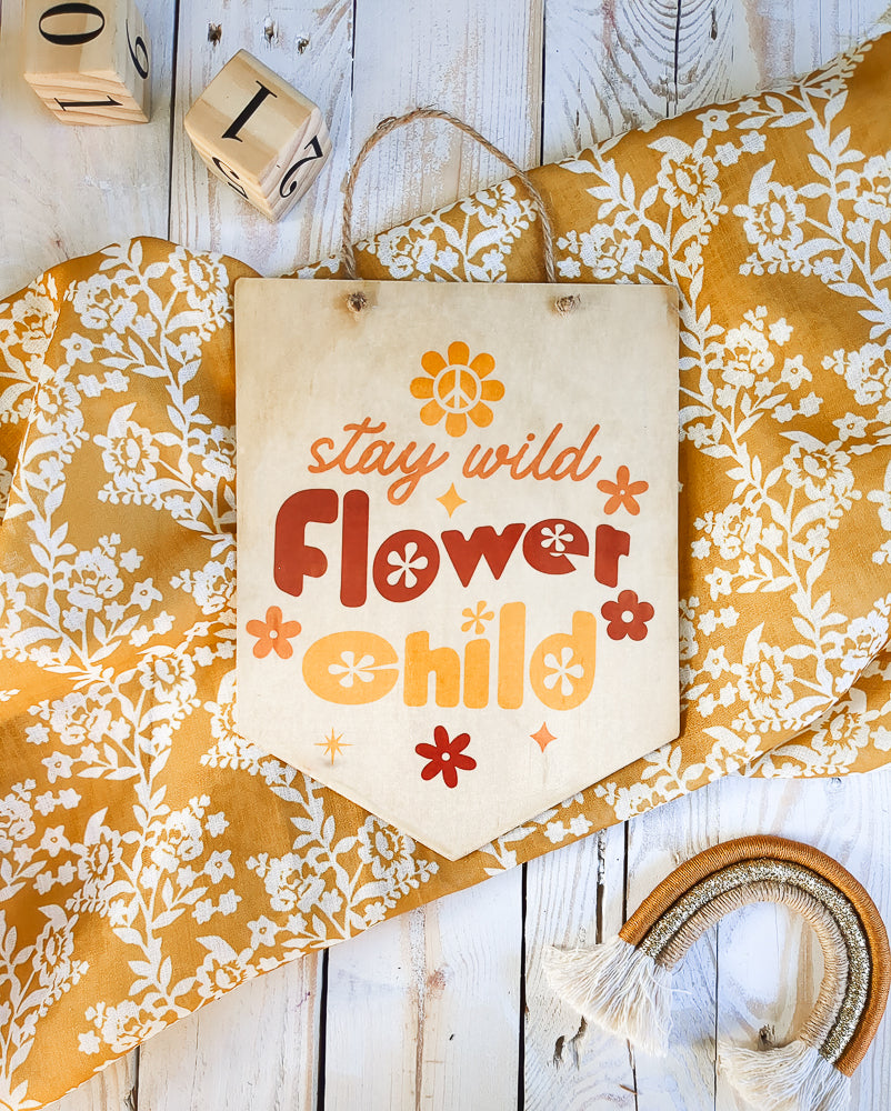 Stay Wild, Flower Child Wood Sign