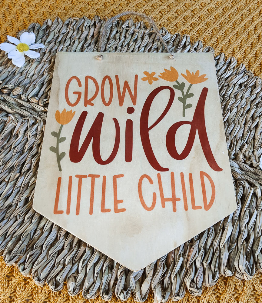 Grow Wild, Little Child Wood Sign