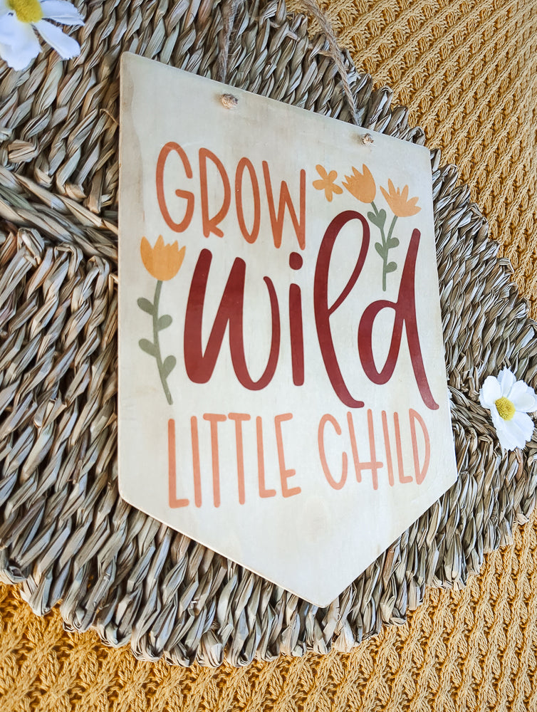 Grow Wild, Little Child Wood Sign