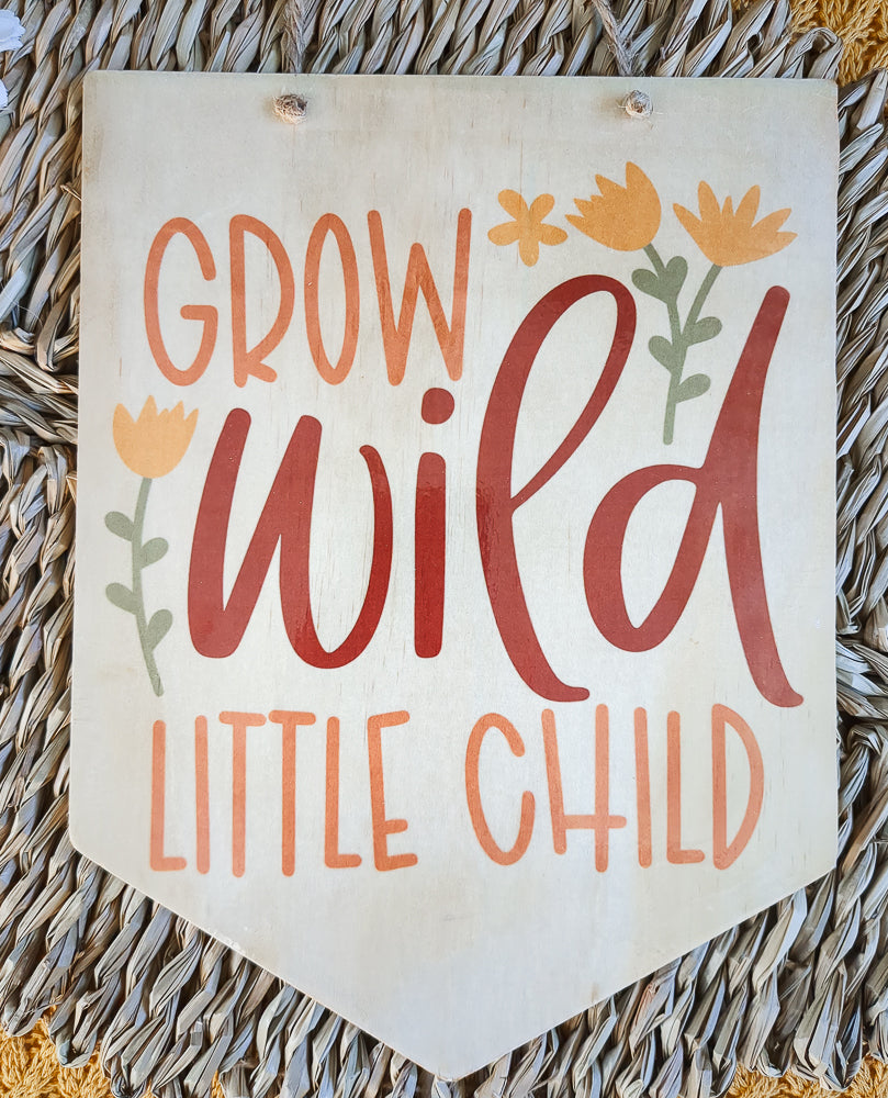 Grow Wild, Little Child Wood Sign