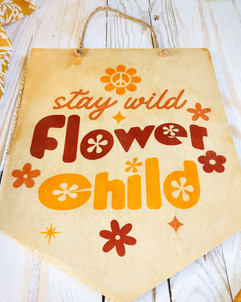 Stay Wild, Flower Child Wood Sign